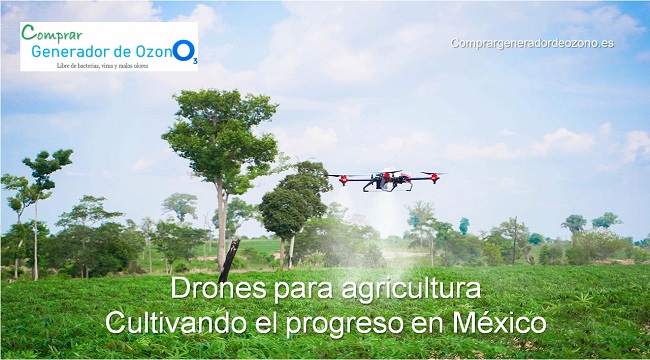 Drones para agricultura – Cultivando el progreso en México